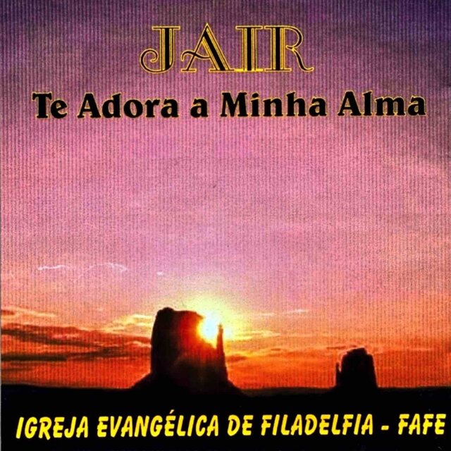 Te Adora a Minha Alma (Igreja Evangélica De Filadelfia - Fafe)