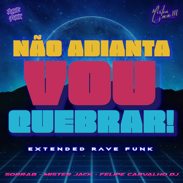 Não Adianta, Vou Quebrar! (Extended Rave Funk)