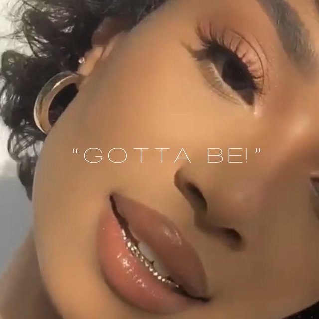 GOTTA BE!