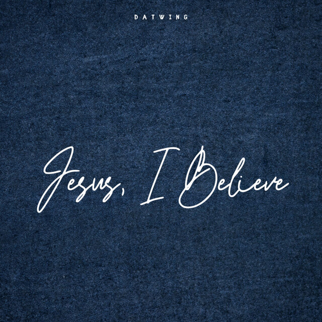 Jesus, I Believe