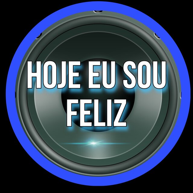 HOJE sou feliz