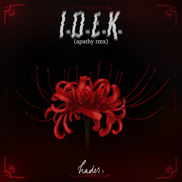 I.D.E.K. (Apathy Remix)