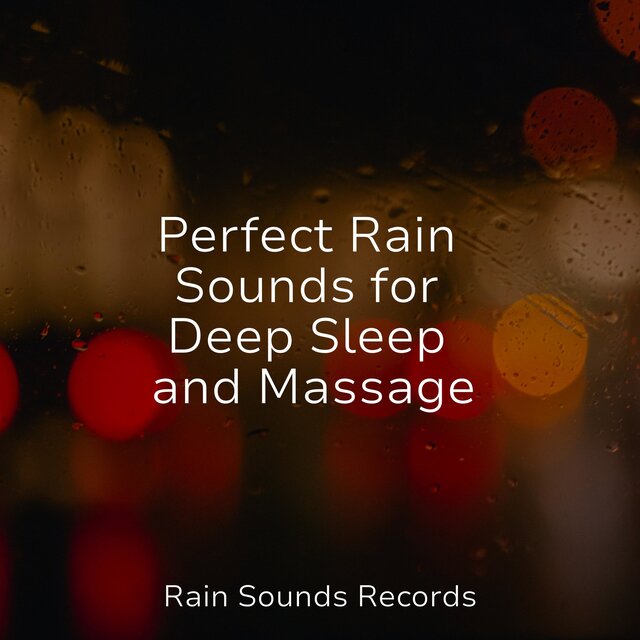 Perfect Rain Sounds for Deep Sleep and Massage