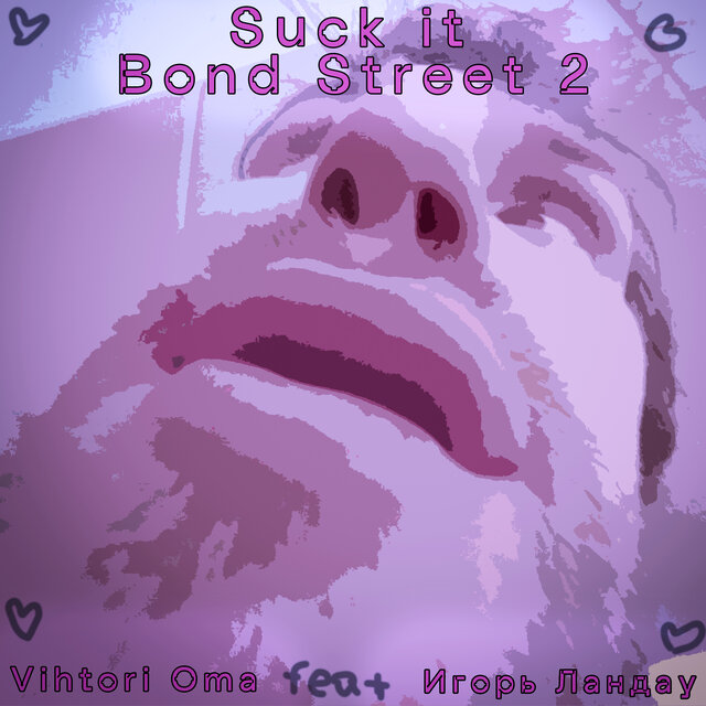 Suck it Bond Street 2
