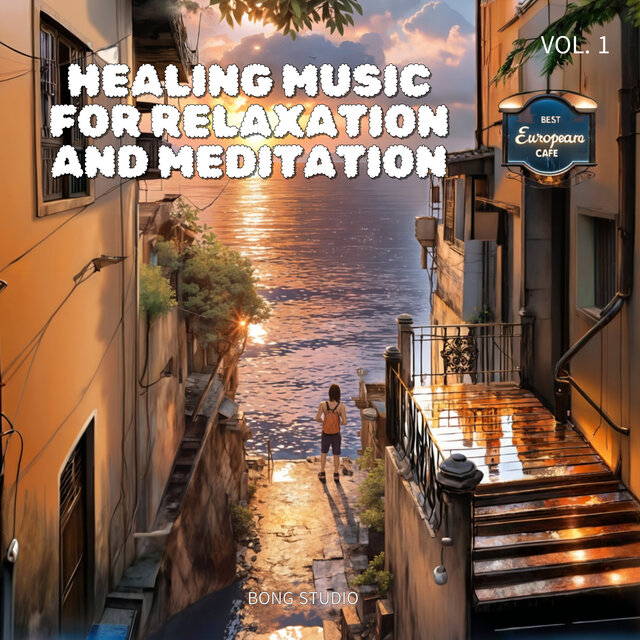 Healing Music for Relaxation and Meditation Vol. 1