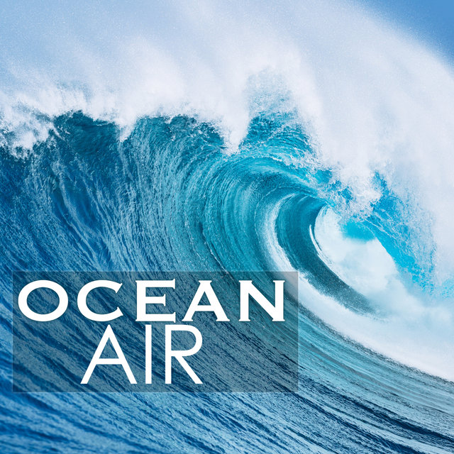 Ocean Air - Fresh Nature Sounds, Ocean Waves for Meditation and Yoga Practice
