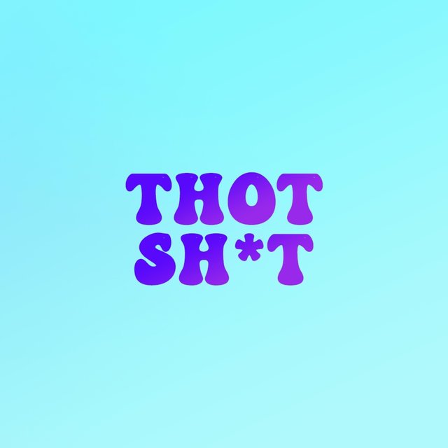 Thot Sh*t