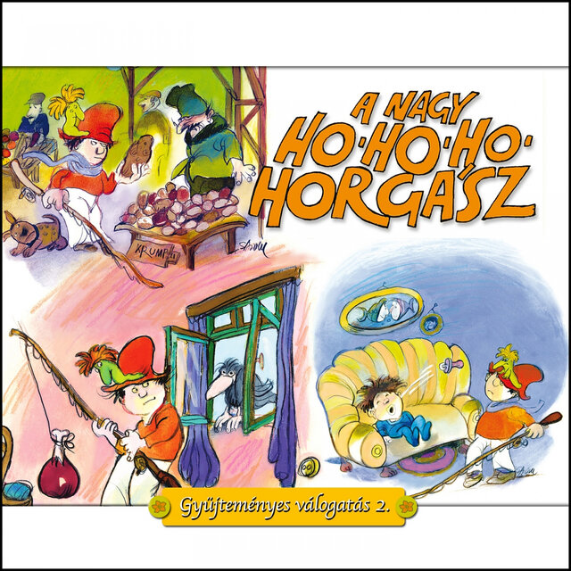 A Nagy Ho-Ho-Ho Horgász, Vol. 2 (Gyűjteményes Válogatás)