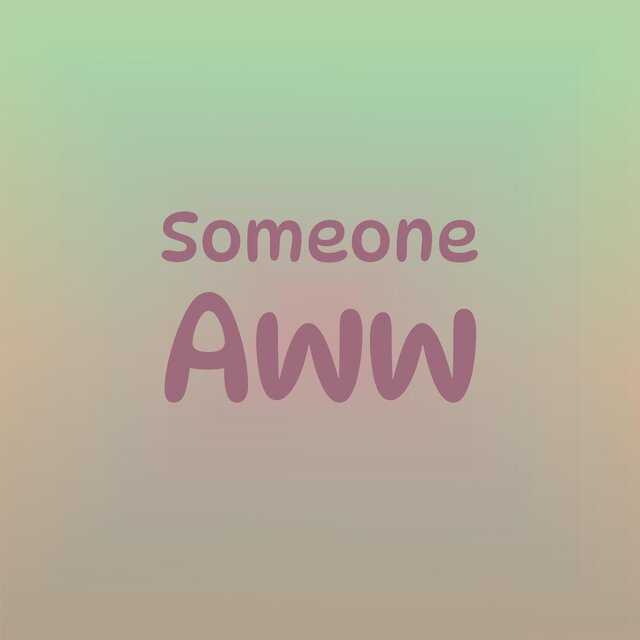 Someone Aww