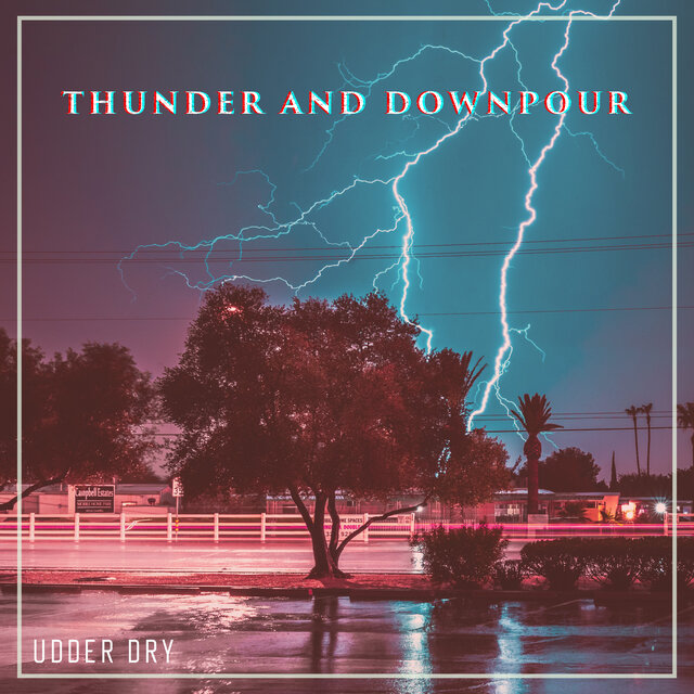 Thunder And Downpour