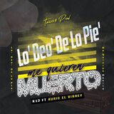 Lo' Deo' de Lo Pie' (Me Quieren Muerto)