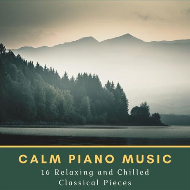 Calm Piano Music: 16 Relaxing and Chilled Classical Pieces
