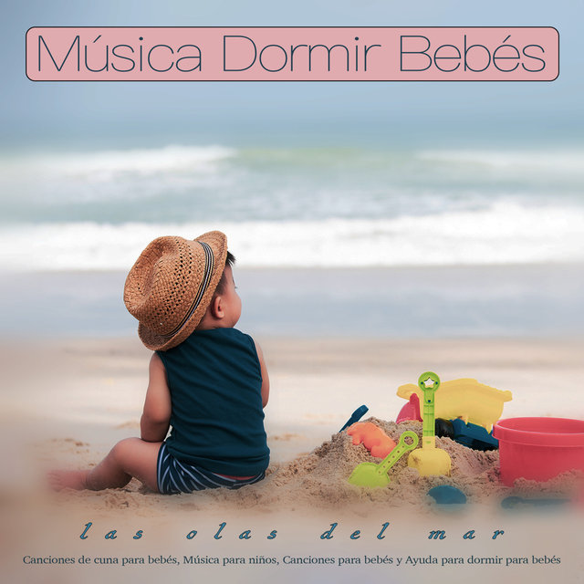 Musica Dormir Bebes Las Olas Del Mar Canciones De Cuna Para Bebes Musica Para Ninos Canciones Para Bebes Y Ayuda Para Dormir Para Bebes By Musica Para Dormir Bebes On Tidal