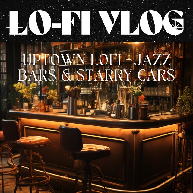 Uptown Lofi - Jazz Bars & Starry Cars