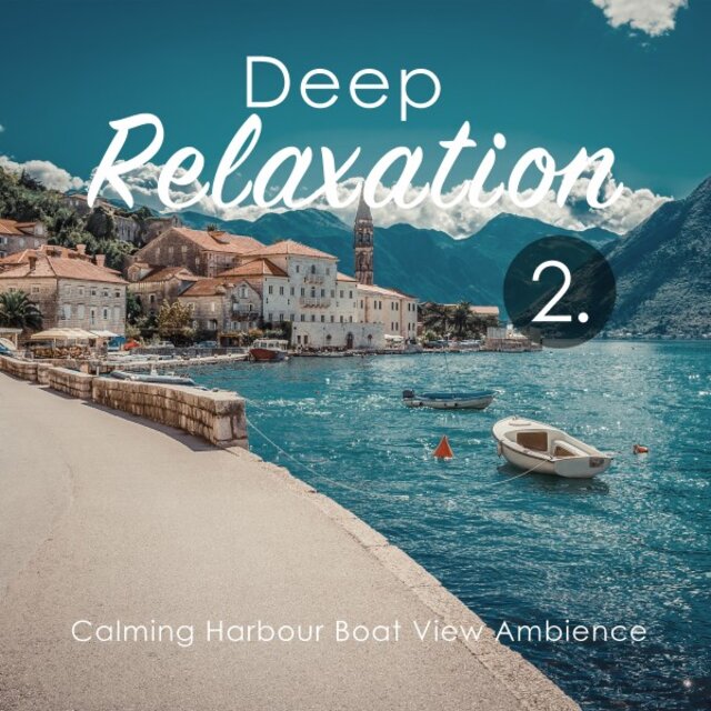 Deep Relaxation: Calming Harbour Boat View Ambience 2