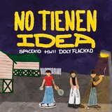 No Tienen Idea (feat. Hwii, Doly Flackko & emirsito)