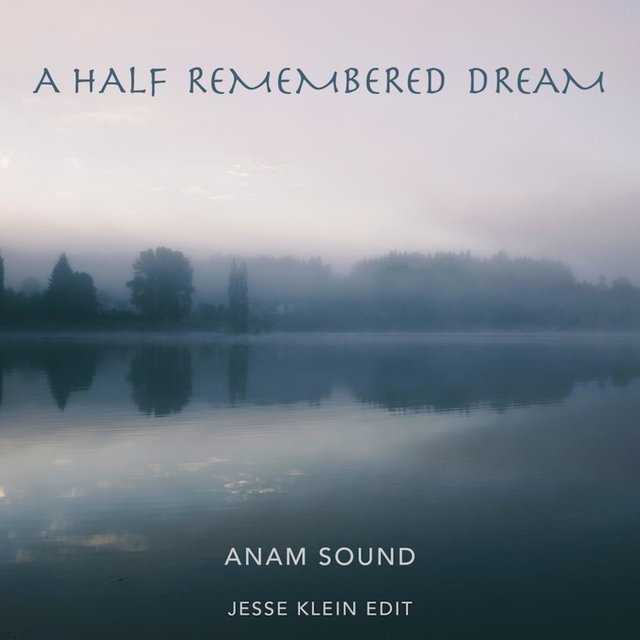 A Half Remembered Dream (Jesse Klein Edit)