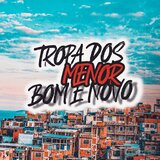 Tropa dos Menor Bom e Novo