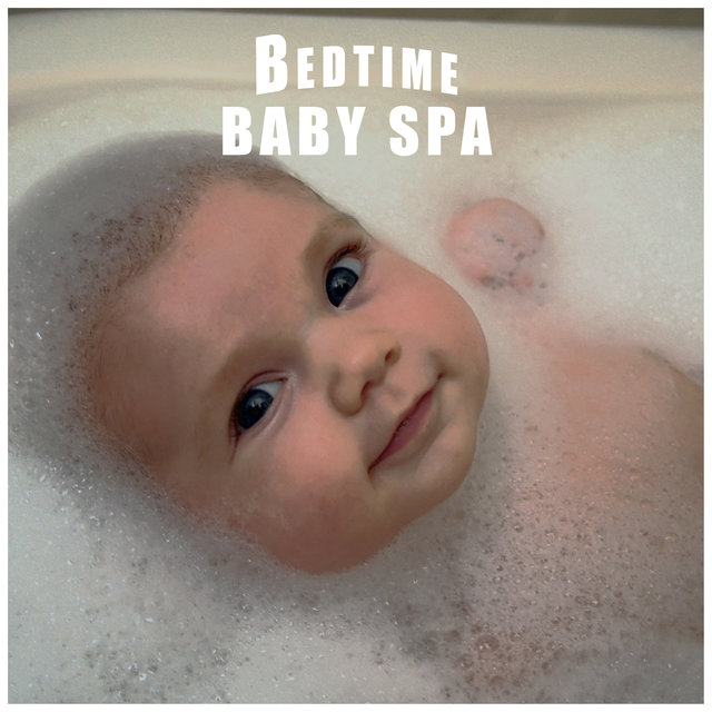 Bedtime Baby Spa: Relaxing  New Age Music for Baby Soothing Daily Bath