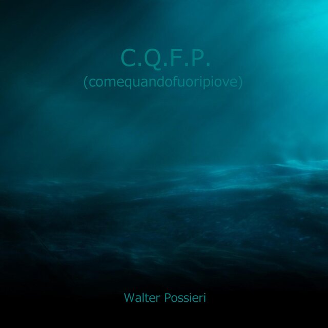 C.Q.F.P. (ComeQuandoFuoriPiove)
