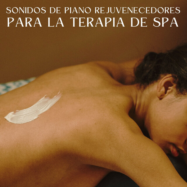Sonidos De Piano Rejuvenecedores Para La Terapia De Spa