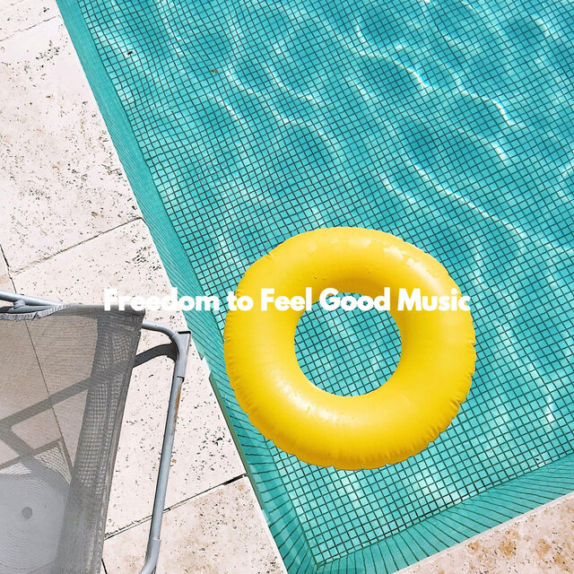 Freedom to Feel Good Music