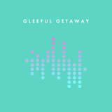 Gleeful Getaway