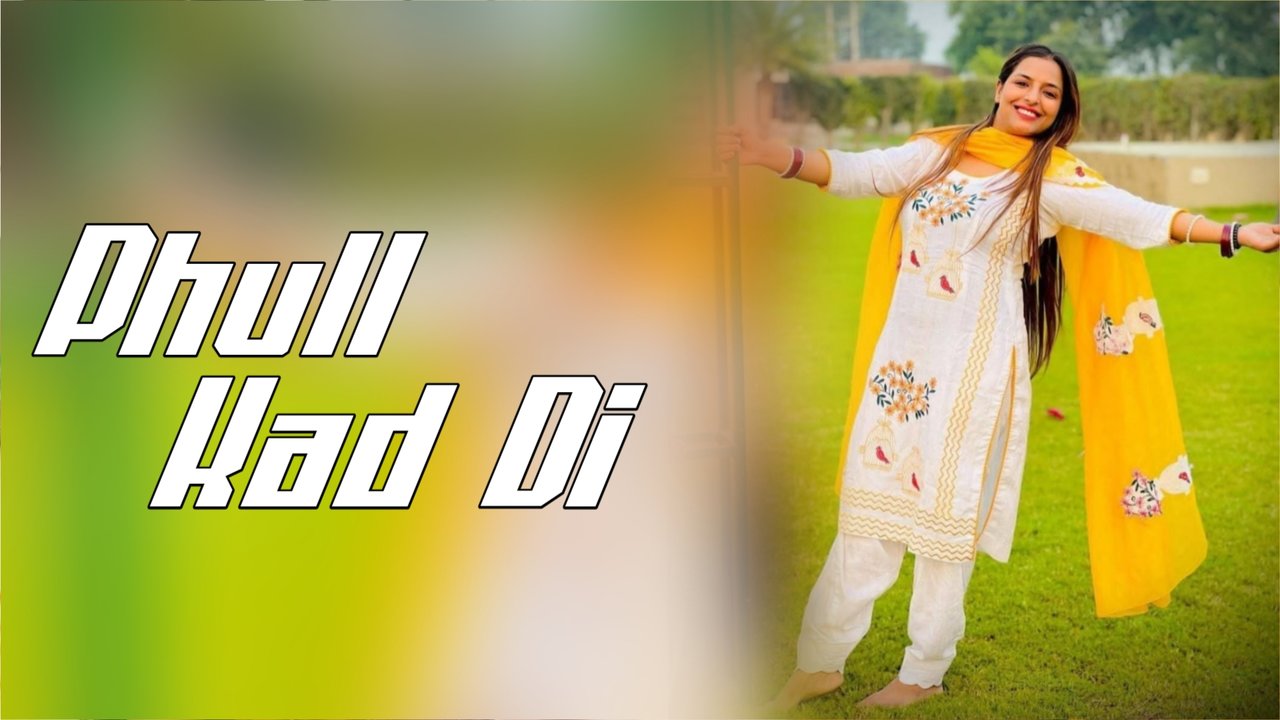 Phull Kad Di-Bhojpuri Video Song (Bhojpuri)