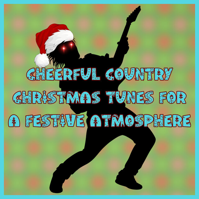 Cheerful Country Christmas Tunes For A Festive Atmosphere
