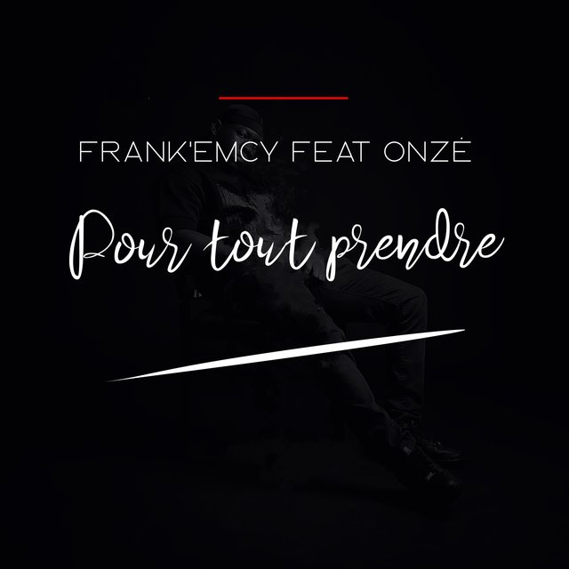 POUR TOUT PRENDRE.