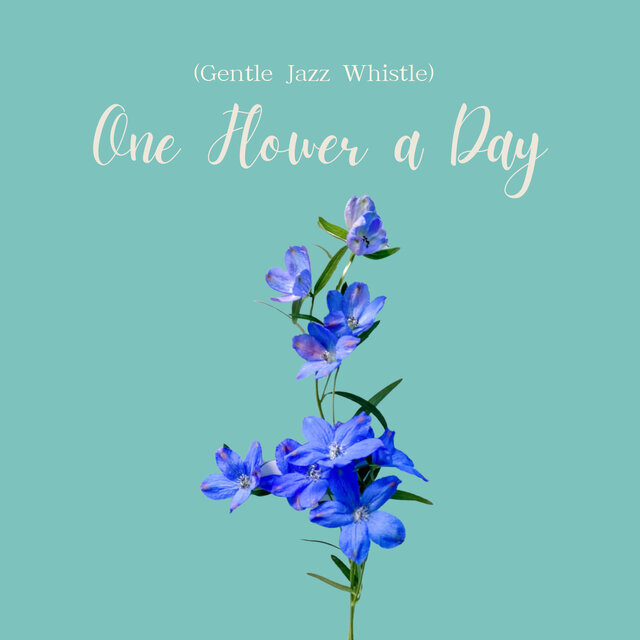 One Flower a Day(Gentle Jazz Whistle) (Cover)