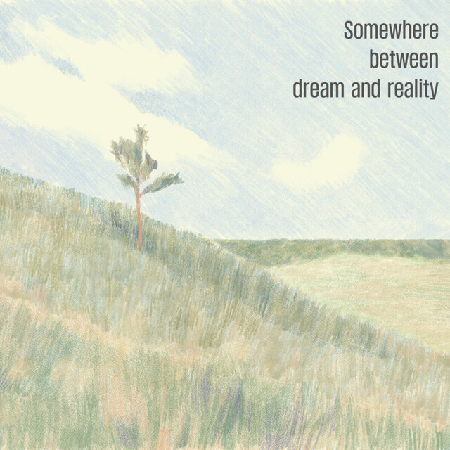 Somewhere between dream and reality