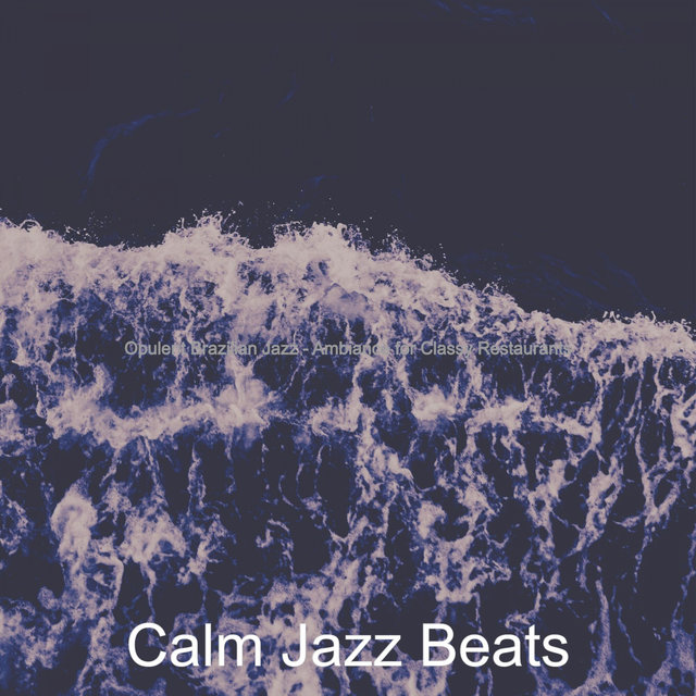 Opulent Brazilian Jazz - Ambiance for Classy Restaurants