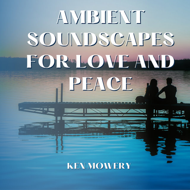Ambient Soundscapes for Love and Peace