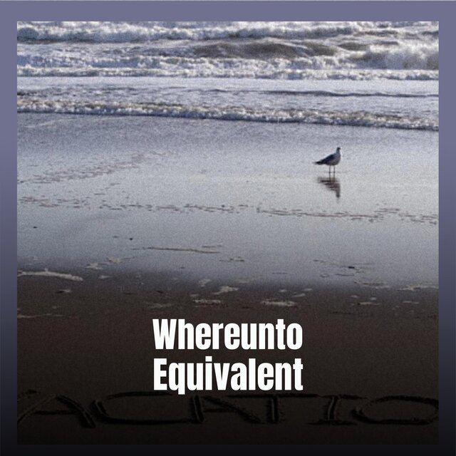 Whereunto Equivalent