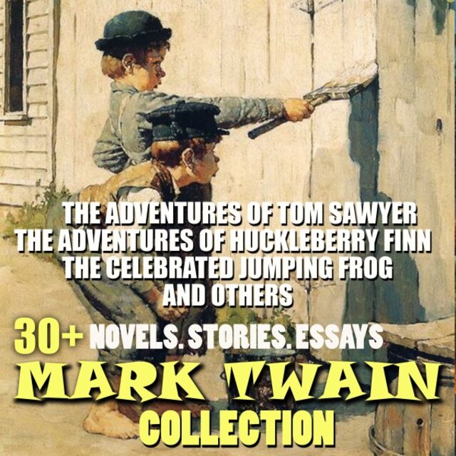 30+ Mark Twain Collection. Novels. Stories. Essays (The Adventures of Tom Sawyer, the Adventures of Huckleberry Finn, the Celebrated Jumping Frog and Others)