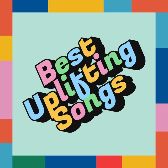 Best Uplifting Songs