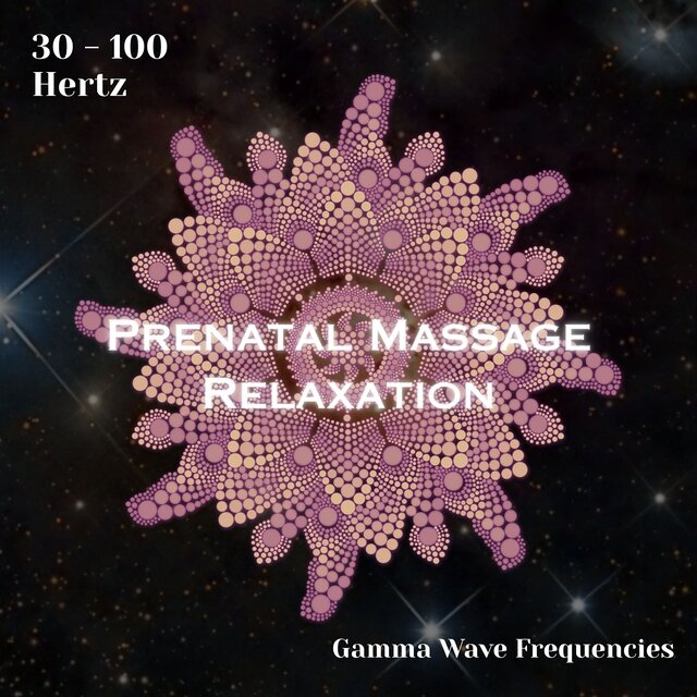 Gamma Waves 30 - 100 Hertz: Prenatal Massage Relaxation (Binaural Beats)