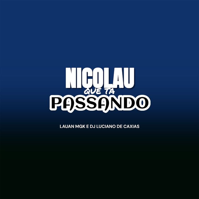 Nicolau Que Ta Passando