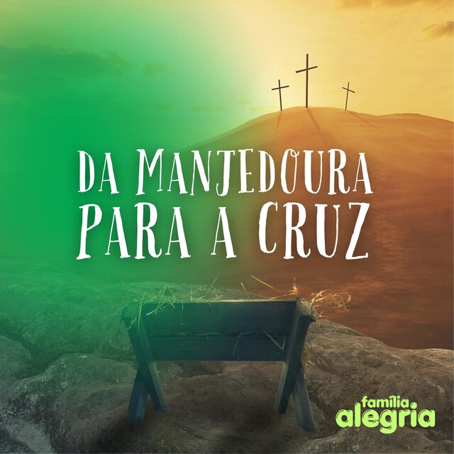 Da Manjedoura para a Cruz
