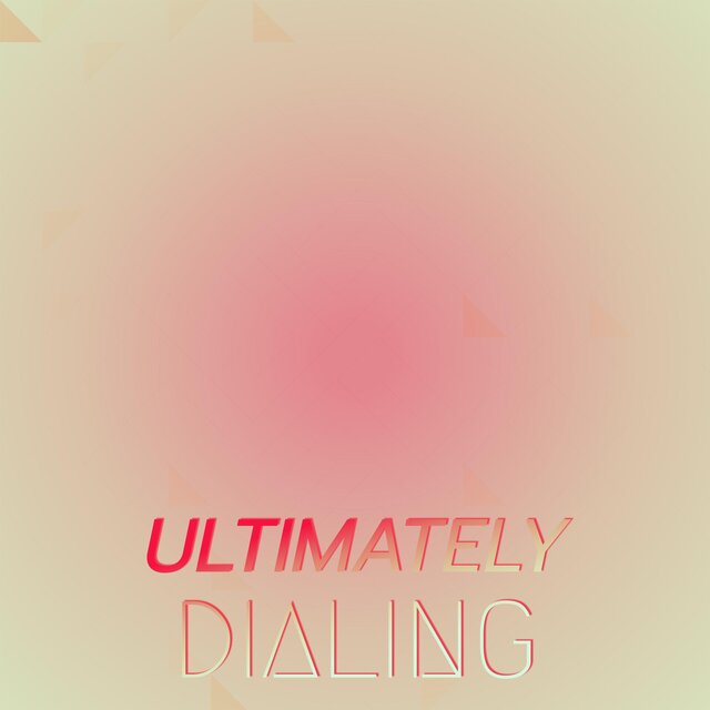Ultimately Dialing