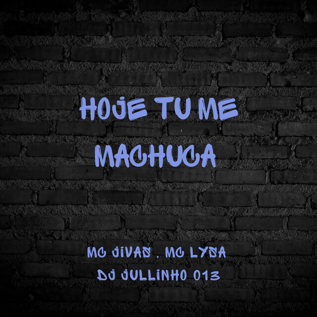 Hoje Tu Me Machuca