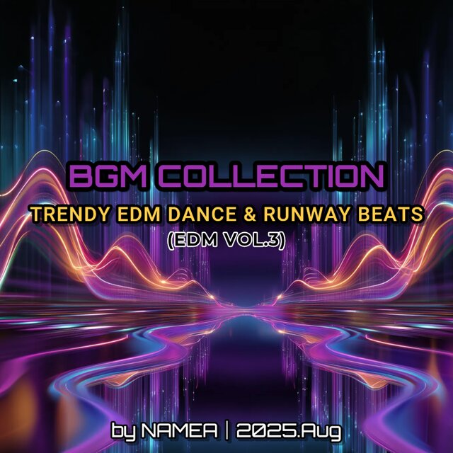 BGM Collection – Trendy Dance & Runway Beats (EDM Vol.3)