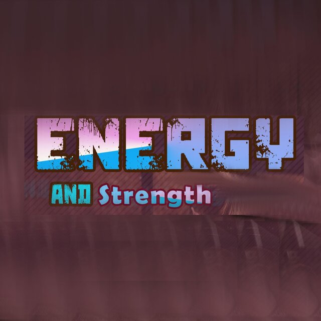 Energy and Strength