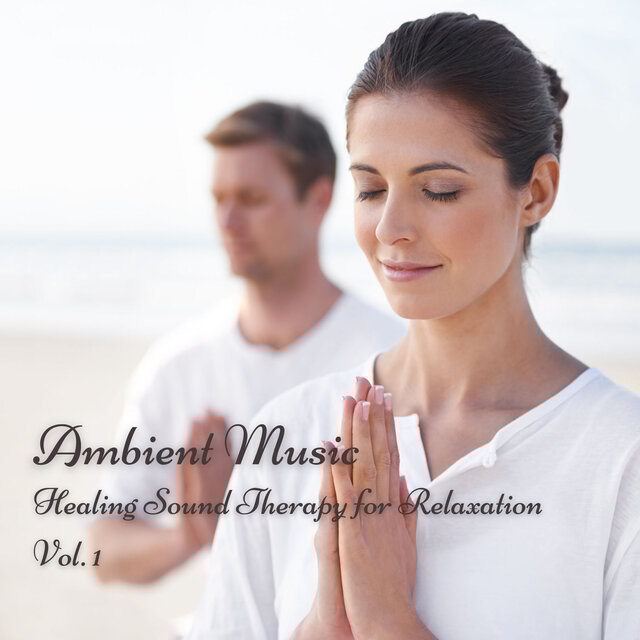 Ambient Music: Healing Sound Therapy for Relaxation Vol. 1