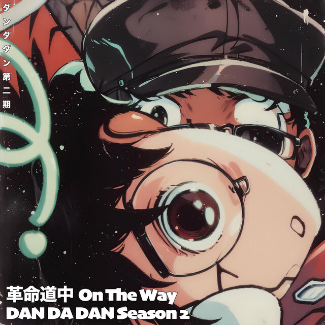 革命道中 ダンダダン第2期主題歌 On The Way Kakumei Douchuu DANDADAN