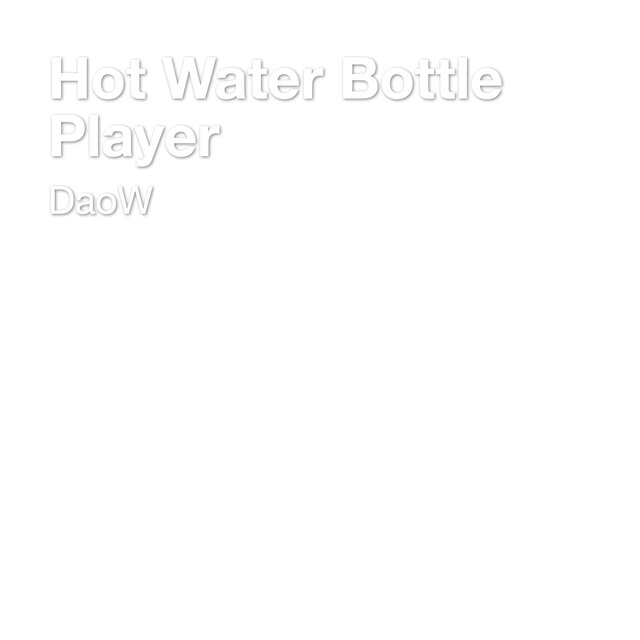 Hot Water Bottle Player