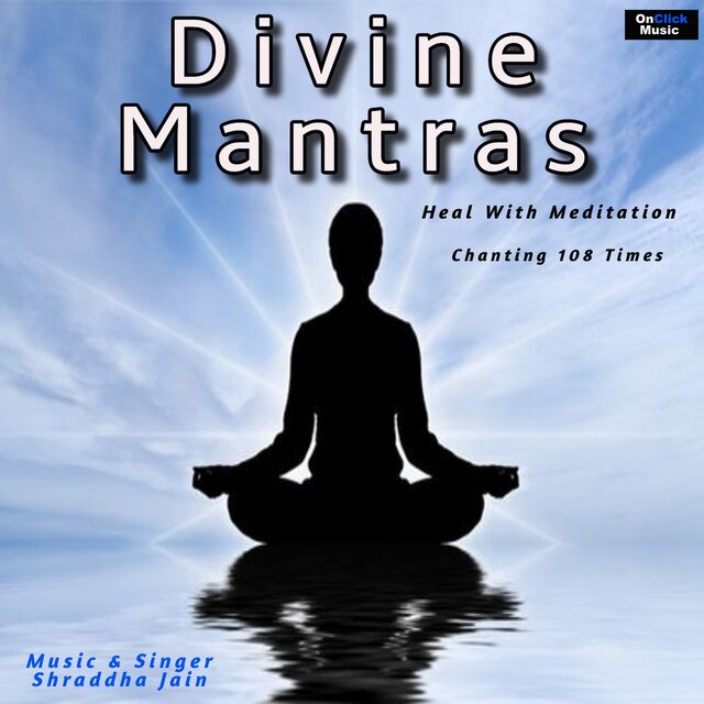 Divine Mantras - Heal with Meditation (Chanting 108 Times)