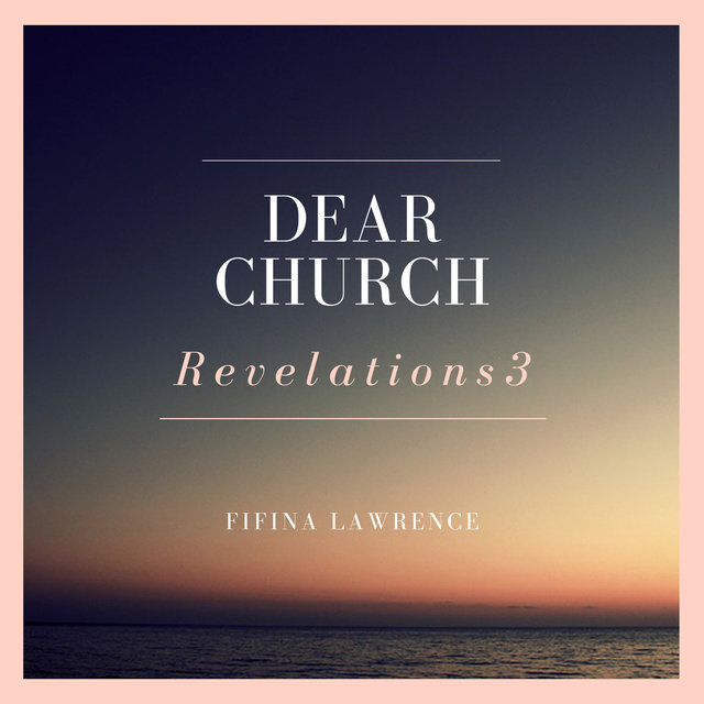 Dear Church: Revelations 3