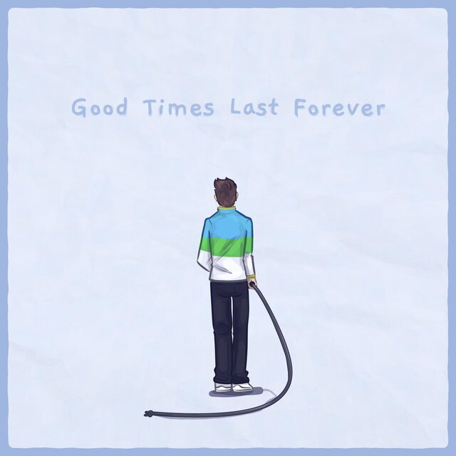 Good Times Last Forever (Remastered)